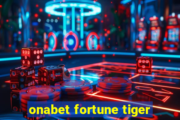 onabet fortune tiger